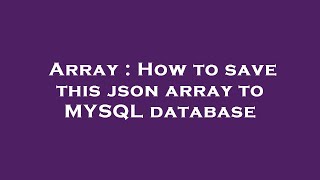 Array : How to save this json array to MYSQL database
