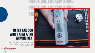 Detex EAX 500 won't arm // No Arming Key - With a Master Locksmith