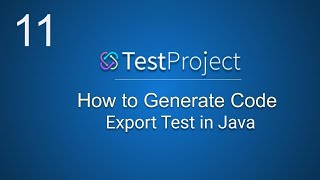 TestProject Tutorial 11 | How to generate Java Code | How to run Tests from Java project