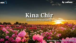 Kina chir [slowed+reverbed] lofi - The propheC ❤️
