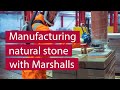 Natural Stone Manufacturing | Marshalls