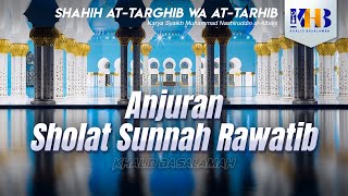 Shahih At-Targhib wa At-Tarhib - Anjuran Sholat Sunnah Rawatib (Hadits 579-583)