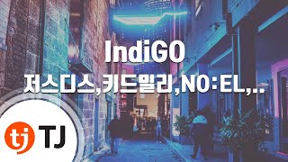 [TJ노래방 / 여자키] IndiGO - 저스디스,키드밀리,NO:EL,양홍원 / TJ Karaoke