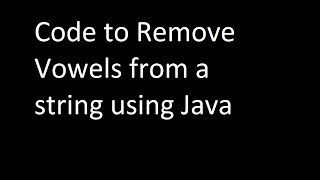 Remove vowels from a string Program code Amcat . JAVA CLASSMATE