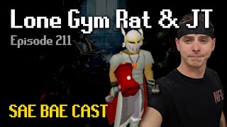 Lone Gym Rat \u0026 JT - Ironman Mode, Clues, Collection Log, Sailing, Wildy, Clans | Sae Bae Cast 211