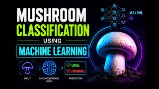 Mushroom Classification Using Machine Learning