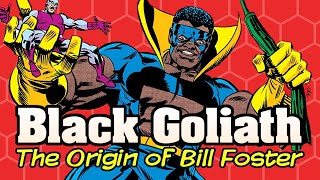 Black Goliath: The First Appearances and Origin of Bill Foster