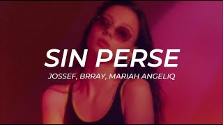 Jossef, Brray, Mariah Angeliq - Sin Perse -- LETRA [Premiere]