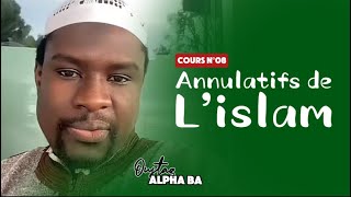 Cours N°08 - Les dix annulateurs de l’islam | Oustaz Alpha Ba