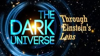 Public Lecture—The Dark Universe Through Einstein's Lens