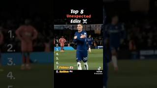 Top 8 unexpected edits in football