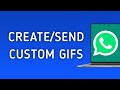 How to Create and Send  Your Own WhatsApp GIFs on PC