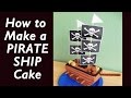 How to Make a Simple Pirate Ship Cake with Jill How to Make a Simple Pirate Ship Cake with Jill