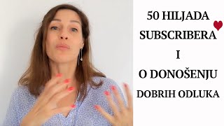 50 hiljada subscribera, dobre odluke  i malo o mom emotivnom statusu