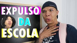 O DIA QUE FUI EXPULSO DA ESCOLA