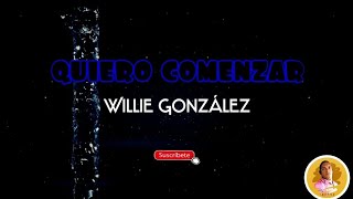 QUIERO COMENZAR - Willie González /letra/ salsa