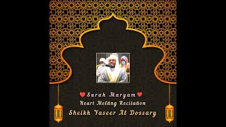 Surah Maryam | Sheikh Yaseer Al Dossary | Heart Melting Recitation | Maqam Ajam Style |