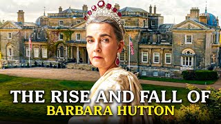 The Scandalous Life of Barbara Hutton: Wealth, Heartbreak & Decline
