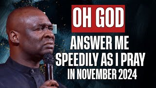 OH GOD ANSWER ME SPEEDILY AS I PRAY IN NOVEMBER 2024 - APOSTLE JOSHUA SELMAN