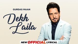 Dekha Laila (Official Lyrical) | Gurdas Maan | New Punjabi Songs 2024 | Latest Punjabi Songs 2024