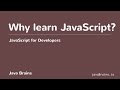 JavaScript for Developers 05 - Why learn JavaScript