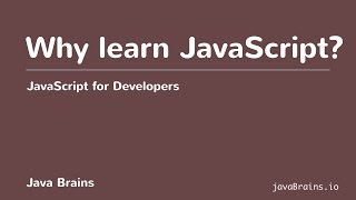 JavaScript for Developers 05 - Why learn JavaScript
