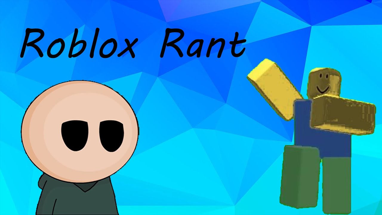 The Roblox Rant Youtube