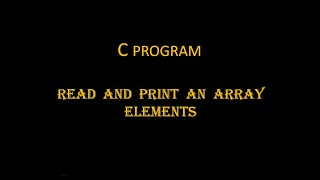 C PROGRAM TO READ AND PRINT AN ARRAY ELEMENTS | BY SnehaTech