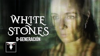 WHITE STONES - D-Generación ( Music )