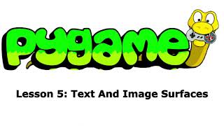 PyGame Lesson 5: Text and Image Surfaces