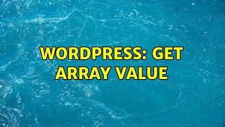 Wordpress: Get array value (2 Solutions!!)
