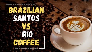 Brazilian Santos vs Rio Coffee: Key Differences You Need to Know!