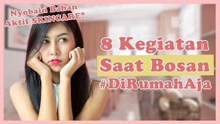 8 Kegiatan yang Bisa Kamu Lakukan Saat Bosan di Rumah Aja