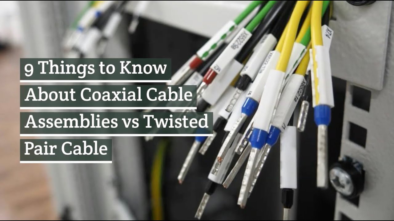 9 Things To Know About Coaxial Cable Assemblies Vs Twisted Pair Cable ...