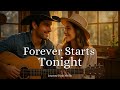 Forever Starts Tonight | Country Love song for Forever Love (Official Audio)