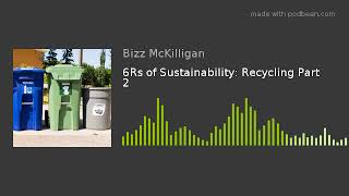 6Rs of Sustainability: Recycling Part 2