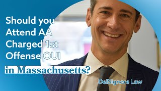 Should you Attend AA Charged 1st offense OUI in Massachusetts?