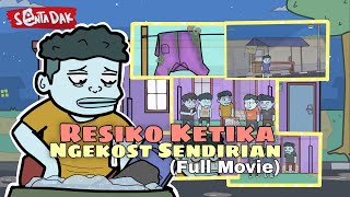 Resiko Ketika Ngekost Sendirian FULL MOVIE (Animasi Sentadak)