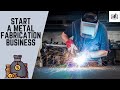 How to Start a Metal Fabrication Business