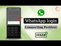 How to Fix WhatsApp Login Connecting Problem 2025 | WhatsApp Connecting Problem