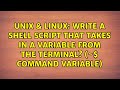 Write a shell script that takes in a variable from the terminal? (~$ command variable)