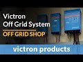 Victron Energy Off Grid System