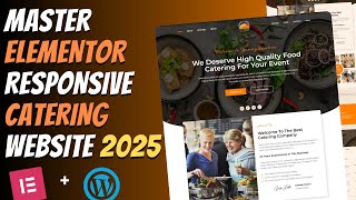 😍Master ELEMENTOR: Build a Responsive CATERING WEBSITE from Scratch | Wordpress Tutorial 2025