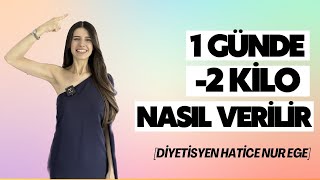 1 GÜNDE -2 KİLO VERMEK | Diyetisyen Hatice Nur EGE