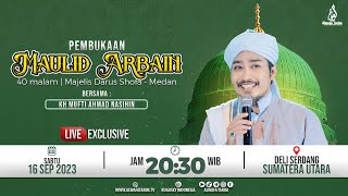 🔴LIVE | PEMBUKAAN MAULID ARBA'IN 40 MALAM - MAJELIS DARUSSHOFA MEDAN | 16 SEP 2023