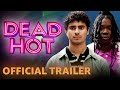 Dead Hot | Official Trailer | Prime Video