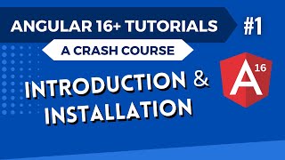 Angular 16 Tutorial - Introduction and Installation #1