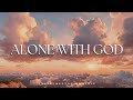 ALONE WITH GOD | IN HIS PRESENCE | Soaking worship instrumental | Prayer and Devotional