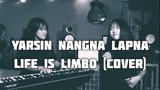 Yarsin nangna lapna  || LIFE IN LIMBO (cover)shot video lyrics