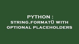 PYTHON : string.format() with optional placeholders